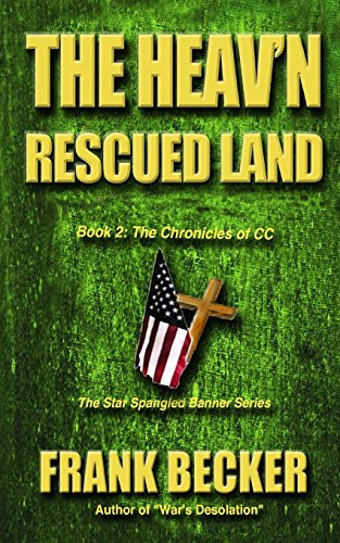 The Heav'n Rescued Land (The Star Spangled Banner Series: The Chronicles of C.C., Band 2)