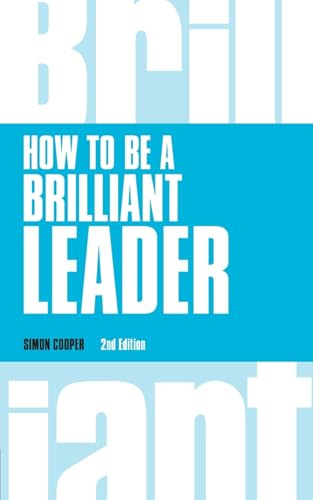 How to Be a Brilliant Leader (Brilliant Business)