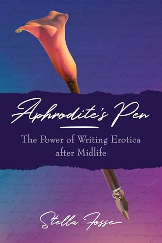 Aphrodite's Pen: The Power of Writing Erotica After Midlife