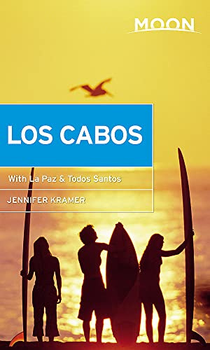 Moon Los Cabos (Eleventh Edition): Including La Paz & Todos Santos (Travel Guide)
