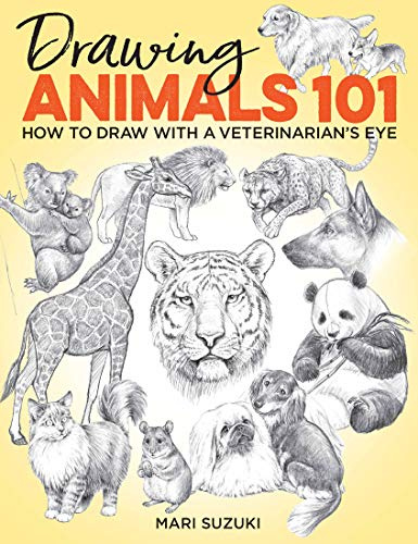 Drawing Animals 101: How to Draw with a Veterinarian's Eye (Get Creative, 6)