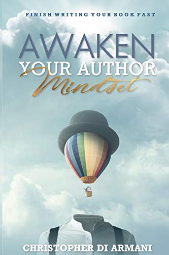 Awaken Your Author Mindset: Finish Writing Your Book Fast (Author Success Foundations)