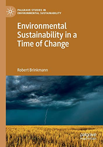 Environmental Sustainability in a Time of Change (Palgrave Studies in Environmental Sustainability)