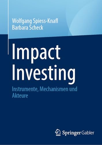 Impact Investing: Instrumente, Mechanismen und Akteure (German Edition)