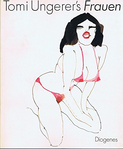 Tomi Ungerer's Frauen. Zeichnungen 1956 - 1983