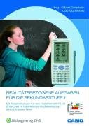 Realitätsbezogene Aufgaben für die Sekundarstufe 2.: Mit Ausarbeitungen für den ClassPad 300 Plus - Entwickelt im Rahmen des Modellversuchs SINUS-Transfer NRW Handbuch