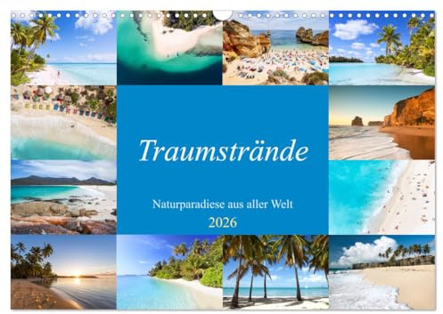 Traumstrände - Naturparadiese aus aller Welt (Wandkalender 2026 DIN A3 quer), CALVENDO Monatskalender: Entdecken Sie die schönsten Strände der Welt (CALVENDO Natur)