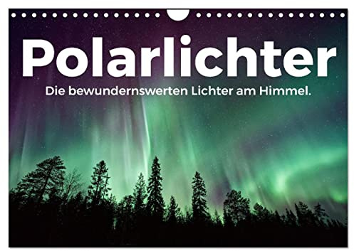 Polarlichter - Die bewundernswerten Lichter am Himmel. (Wandkalender 2026 DIN A4 quer), CALVENDO Monatskalender: Die beeindruckenden Himmelslichter am Nachthimmel. (CALVENDO Orte)