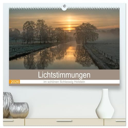 Lichtstimmungen im schönen Schleswig Holstein (hochwertiger Premium Wandkalender 2026 DIN A2 quer), Kunstdruck in Hochglanz: Stimmungsbilder aus dem schönen Schleswig Holstein (CALVENDO Natur)