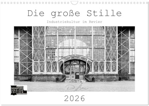 Die große Stille – Industriekultur im Revier (Wandkalender 2026 DIN A3 quer), CALVENDO Monatskalender: Analoge Fotografie: s/w Fotos aus dem ... Nord und der Zeche Zollern. (CALVENDO Orte)