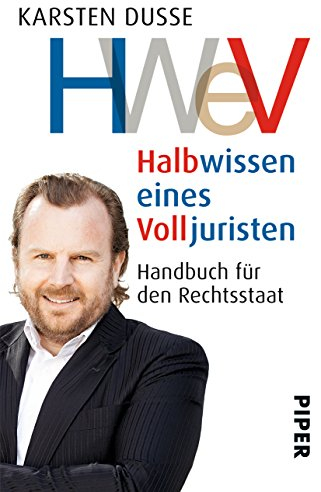 Halbwissen eines Volljuristen: Handbuch für den Rechtsstaat