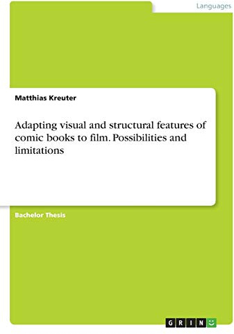Adapting visual and structural features of comic books to film. Possibilities and limitations