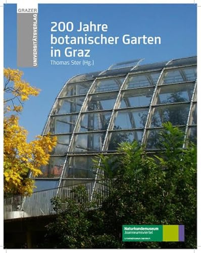200 Jahre Botanischer Garten in Graz (Grazer Universitätsverlag)
