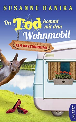 Der Tod kommt mit dem Wohnmobil: Bayernkrimi (Sofia und die Hirschgrund-Morde)