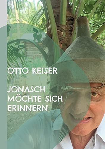 Jonasch möchte sich erinnern: Ein Schelmenroman
