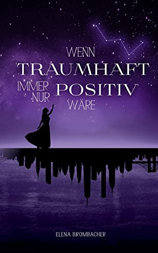 Wenn traumhaft immer nur positiv wäre
