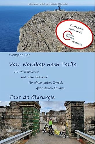 Vom Nordkap nach Tarifa - 6.694 Kilometer mit dem Fahrrad für einen guten Zweck quer durch Europa: Tour de Chirurgie.DE