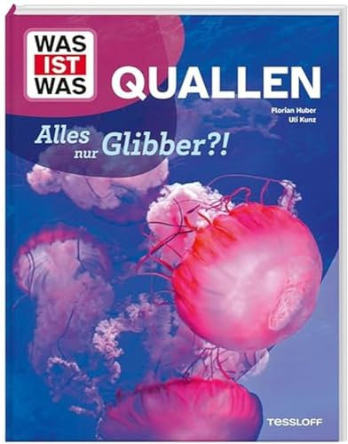 WAS IST WAS Quallen. Alles nur Glibber?! / Quallen, ihre Lebensräume und die Unsterblichkeit / Sachbuch für Kinder ab 8 Jahren (WAS IST WAS Das Original)
