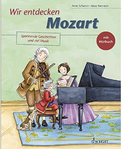 Wir entdecken Mozart: Spannende Geschichten und viel Musik