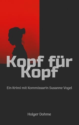 Kopf für Kopf: Ein Krimi mit Kommissarin Susanne Vogel