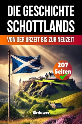 Die Geschichte Schottlands: Von der Urzeit bis zur Neuzeit