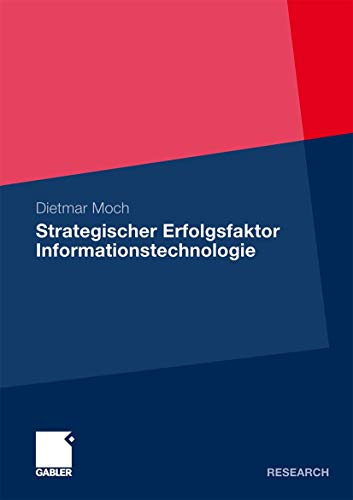Strategischer Erfolgsfaktor Informationstechnologie: Analyse des Wertbeitrags der Informationstechnologie zur Produktivitätssteigerung und Produktdifferenzierung