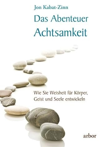 Das Abenteuer Achtsamkeit: Wie Sie Weisheit für Körper, Geist und Seele entwickeln - gesprochen von Lienhard Valentin