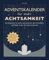 ADVENTSKALENDER für mehr ACHTSAMKEIT: 24 inspirierende Impulse, Affirmationen, Geschichten, Reflexionen | Achtsamkeits-Adventskalender für ... | Adventskalender Buch für Frauen