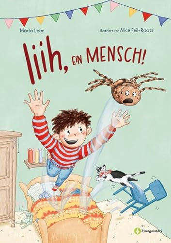 Iiih, ein Mensch!: Lustige Tiergeschichte über eine ungewöhnliche Freundschaft. Bilderbuch ab 4 Jahren über Spinnen, Vorurteile & Freunde.