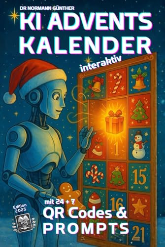 KI Adventskalender interaktiv: Edition 2025 mit 24 +7 QR Codes & Prompts