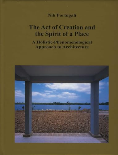 The Act of Creation and the Spirit of a Place: A Holistic-Phenomenological Approach to Architecture