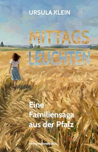 Mittagsleuchten: Eine Familiensaga aus der Pfalz