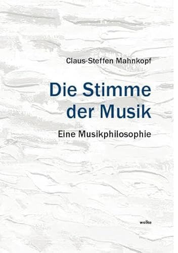 Die Stimme der Musik: Eine Musikphilosophie