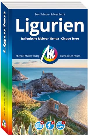 MICHAEL MÜLLER REISEFÜHRER Ligurien: Italienische Riviera, Genua, Cinque Terre. 100% authentisch, aktuell und vor Ort recherchiert. (MM-Reisen)