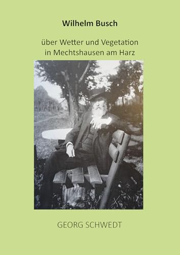 Wilhelm Busch über Wetter und Vegetation in Mechtshausen am Harz