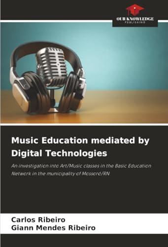 Music Education mediated by Digital Technologies: An investigation into Art/Music classes in the Basic Education Network in the municipality of Mossoró/RN