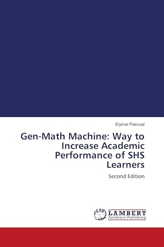 Gen-Math Machine: Way to Increase Academic Performance of SHS Learners: Second Edition