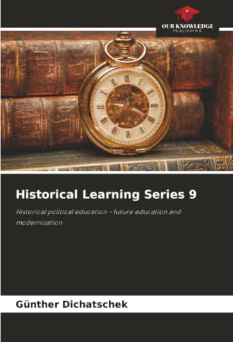 Historical Learning Series 9: Historical political education - future education and modernization