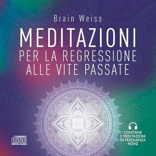 Meditazioni per la regressione alle vite passate. Nuova ediz.
