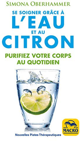 Se Soigner Grace a l'Eau et au Citron N.E.: Purifiez votre corps au quotidien