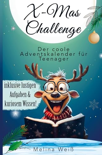 X-Mas Challenge - Der coole Adventskalender für Teenager! Inklusive lustigen Aufgaben und kuriosem Wissen!