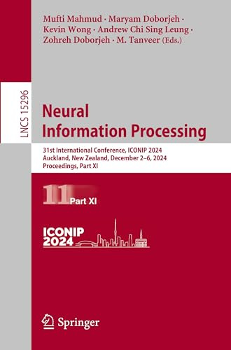 Neural Information Processing: 31st International Conference, ICONIP 2024, Auckland, New Zealand, December 2–6, 2024, Proceedings, Part XI (Lecture Notes in Computer Science, Band 15296)