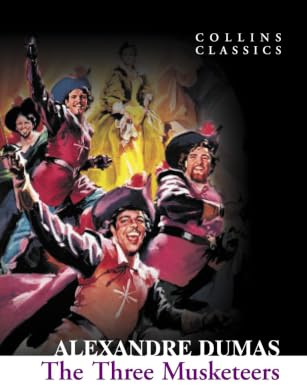 The Three Musketeers: A Swashbuckling Historical Adventure of Friendship and Betrayal (Collins Classics)