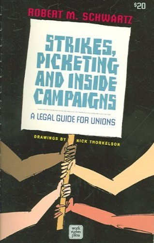 Strikes, Picketing And Inside Campaigns: A Legal Guide for Unions