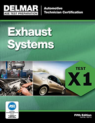 ASE Test Preparation - X1 Exhaust Systems (Automotive Technician Certification) (ASE Test Preparation: Automotive Technician Certification Series)