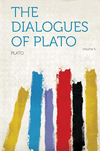 The Dialogues of Plato Volume 5