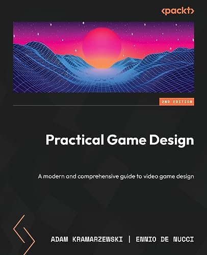 Practical Game Design: A modern and comprehensive guide to video game design
