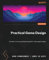 Practical Game Design: A modern and comprehensive guide to video game design