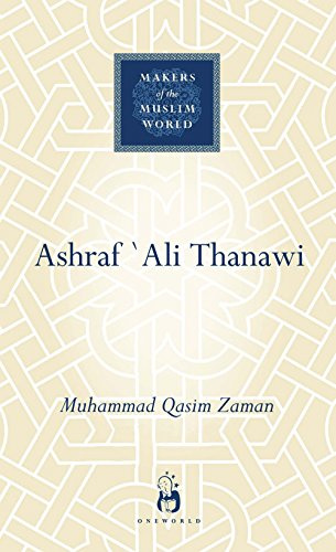 Ashraf Ali Thanawi: Islam in Modern South Asia (Makers of the Muslim World)