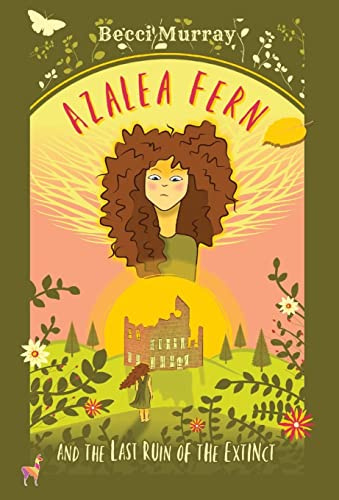 Azalea Fern and the Last Ruin of the Extinct: 1 (The Azalea Fern Series)